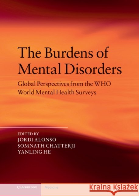 The Burdens of Mental Disorders: Global Perspectives from the Who World Mental Health Surveys