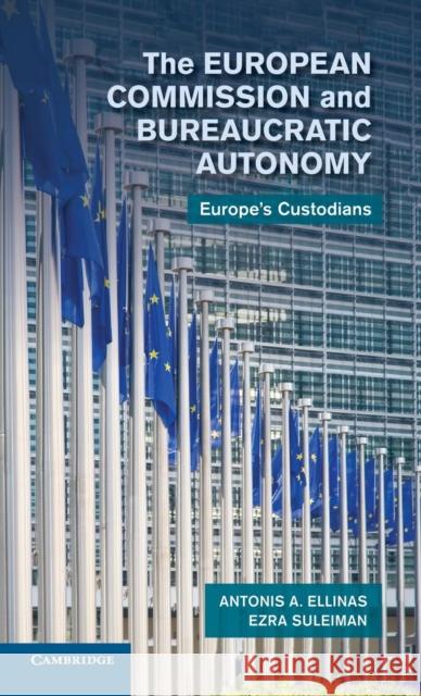 The European Commission and Bureaucratic Autonomy: Europe's Custodians
