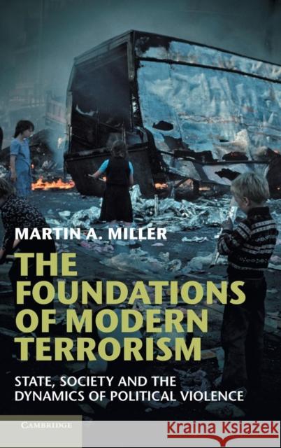 The Foundations of Modern Terrorism: State, Society and the Dynamics of Political Violence