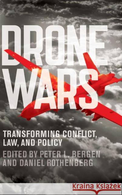 Drone Wars: Transforming Conflict, Law, and Policy