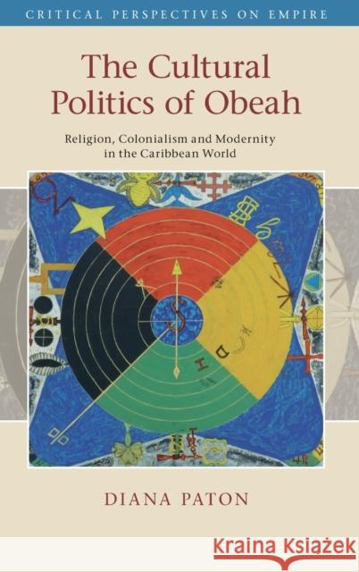 The Cultural Politics of Obeah: Religion, Colonialism and Modernity in the Caribbean World