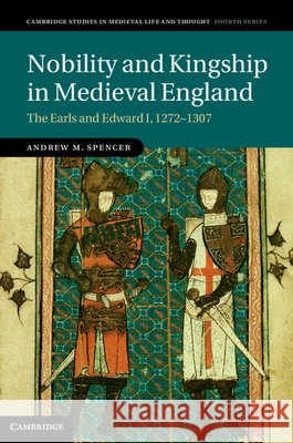 Nobility and Kingship in Medieval England: The Earls and Edward I, 1272-1307