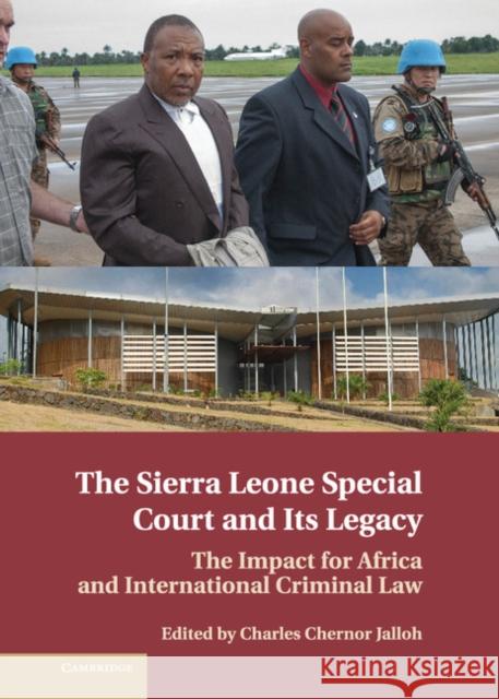 The Sierra Leone Special Court and Its Legacy: The Impact for Africa and International Criminal Law