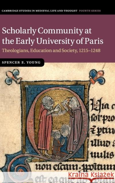 Scholarly Community at the Early University of Paris: Theologians, Education and Society, 1215-1248