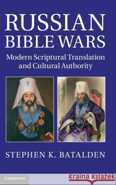 Russian Bible Wars: Modern Scriptural Translation and Cultural Authority