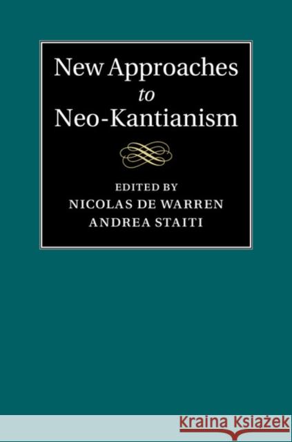 New Approaches to Neo-Kantianism