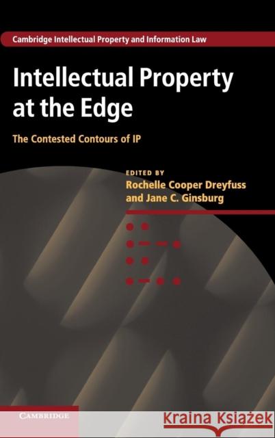 Intellectual Property at the Edge: The Contested Contours of IP