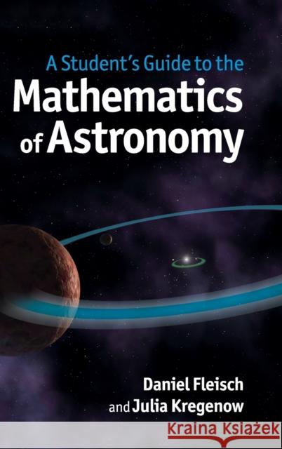 A Student's Guide to the Mathematics of Astronomy