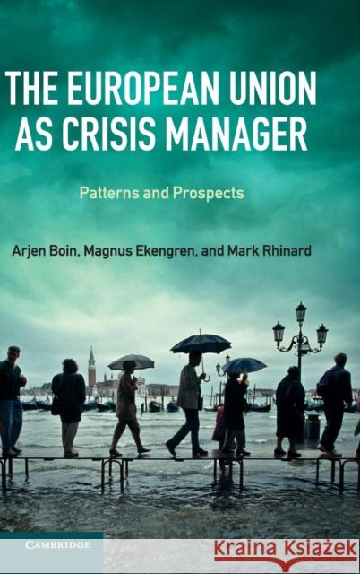 The European Union as Crisis Manager: Patterns and Prospects