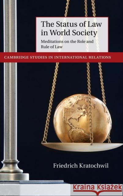The Status of Law in World Society: Meditations on the Role and Rule of Law