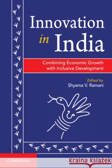 Innovation in India: Combining Economic Growth with Inclusive Development