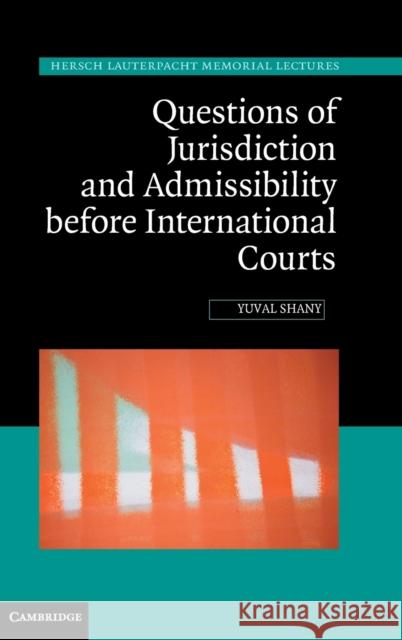 Questions of Jurisdiction and Admissibility Before International Courts