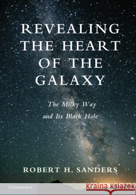 Revealing the Heart of the Galaxy: The Milky Way and Its Black Hole