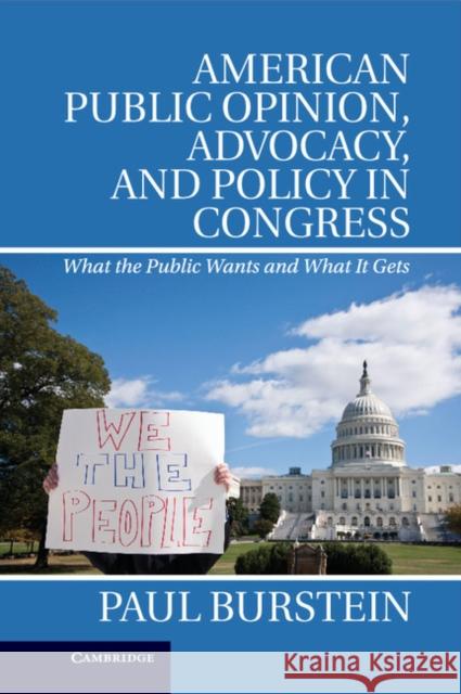 American Public Opinion, Advocacy, and Policy in Congress: What the Public Wants and What It Gets