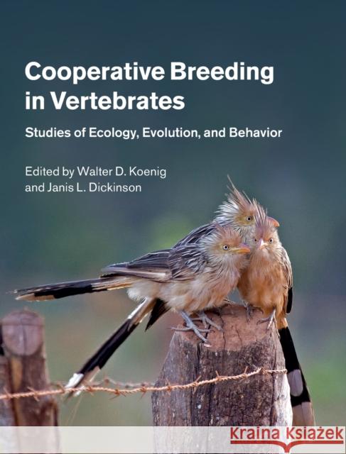 Cooperative Breeding in Vertebrates: Studies of Ecology, Evolution, and Behavior