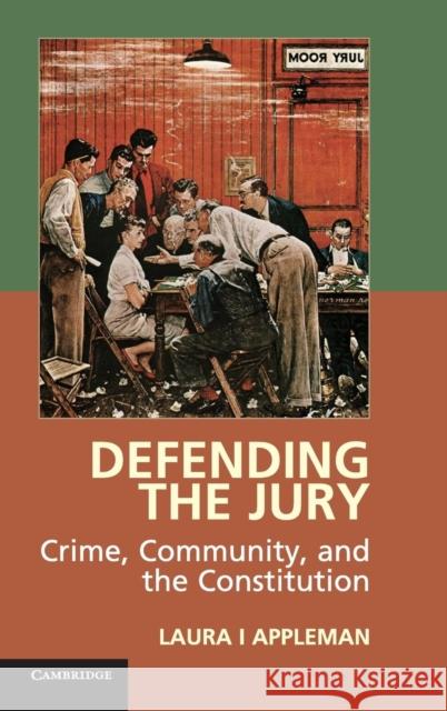 Defending the Jury: Crime, Community, and the Constitution