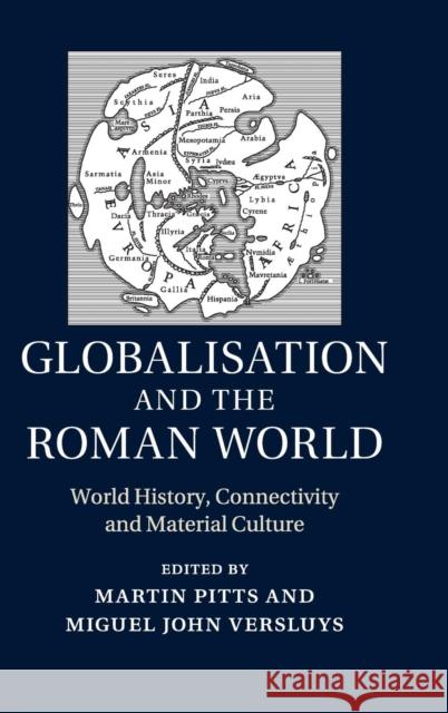 Globalisation and the Roman World: World History, Connectivity and Material Culture