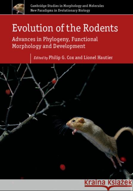 Evolution of the Rodents: Volume 5: Advances in Phylogeny, Functional Morphology and Development