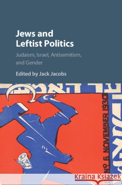 Jews and Leftist Politics: Judaism, Israel, Antisemitism, and Gender