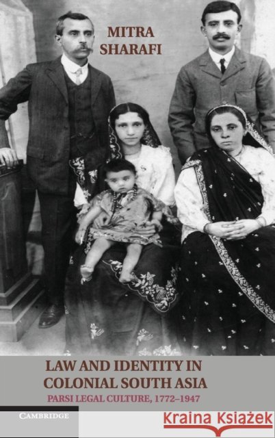 Law and Identity in Colonial South Asia: Parsi Legal Culture, 1772-1947