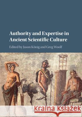 Authority and Expertise in Ancient Scientific Culture