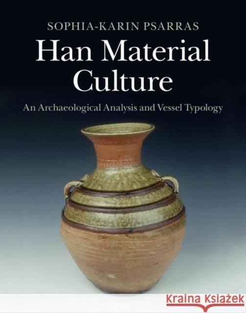 Han Material Culture: An Archaeological Analysis and Vessel Typology