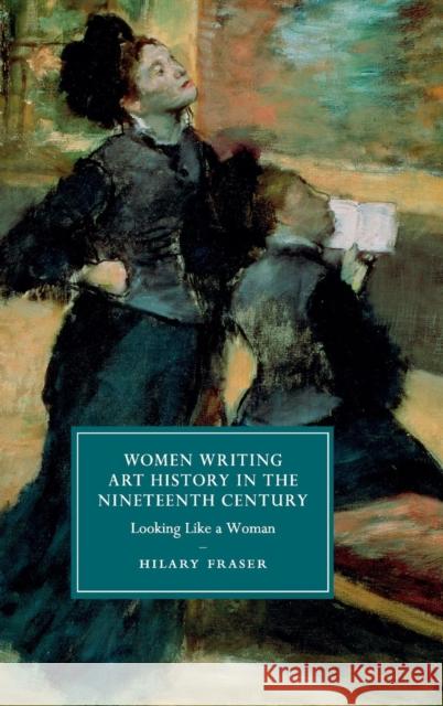 Women Writing Art History in the Nineteenth Century: Looking Like a Woman