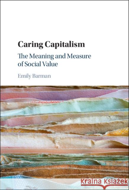 Caring Capitalism: The Meaning and Measure of Social Value