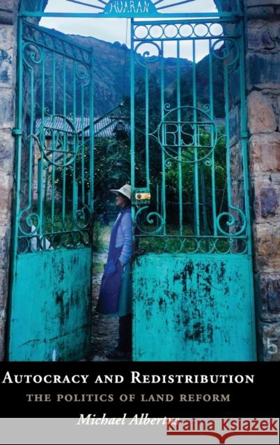 Autocracy and Redistribution: The Politics of Land Reform