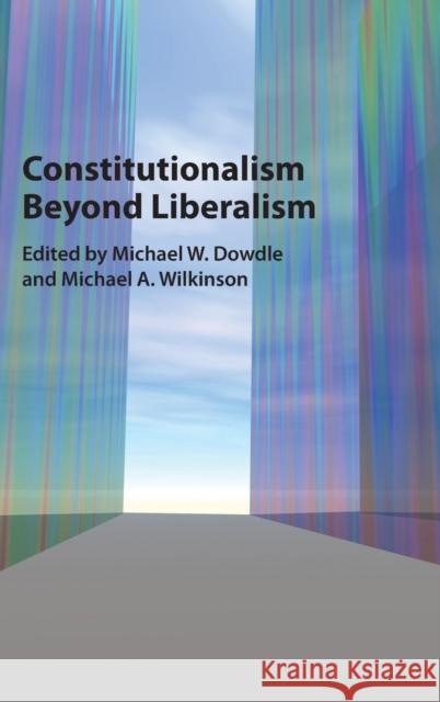 Constitutionalism Beyond Liberalism