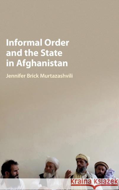 Informal Order and the State in Afghanistan