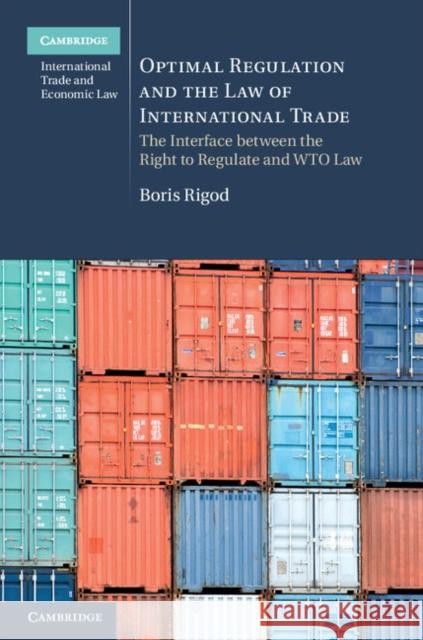 Optimal Regulation and the Law of International Trade: The Interface Between the Right to Regulate and Wto Law