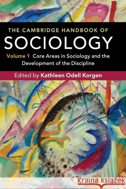 The Cambridge Handbook of Sociology: Core Areas in Sociology and the Development of the Discipline