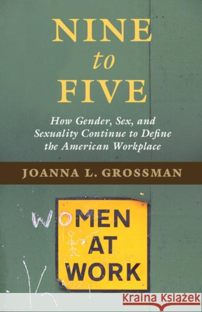 Nine to Five: How Gender, Sex, and Sexuality Continue to Define the American Workplace