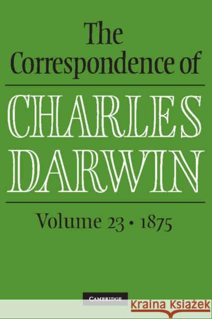 The Correspondence of Charles Darwin: Volume 23, 1875