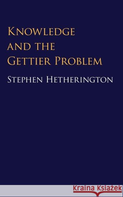 Knowledge and the Gettier Problem