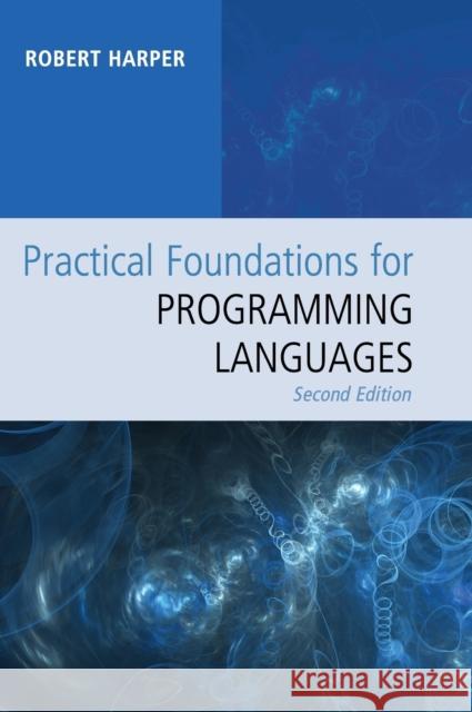 Practical Foundations for Programming Languages