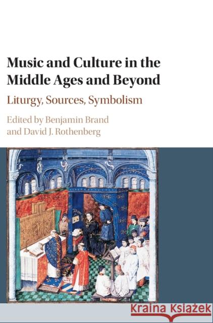 Music and Culture in the Middle Ages and Beyond: Liturgy, Sources, Symbolism