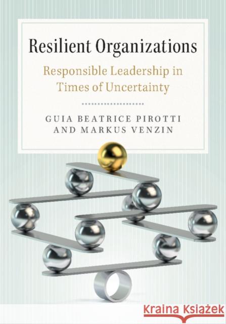 Resilient Organizations: Responsible Leadership in Times of Uncertainty