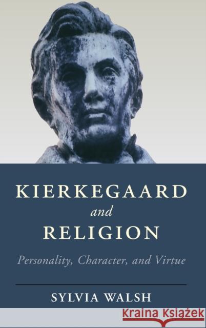 Kierkegaard and Religion: Personality, Character, and Virtue