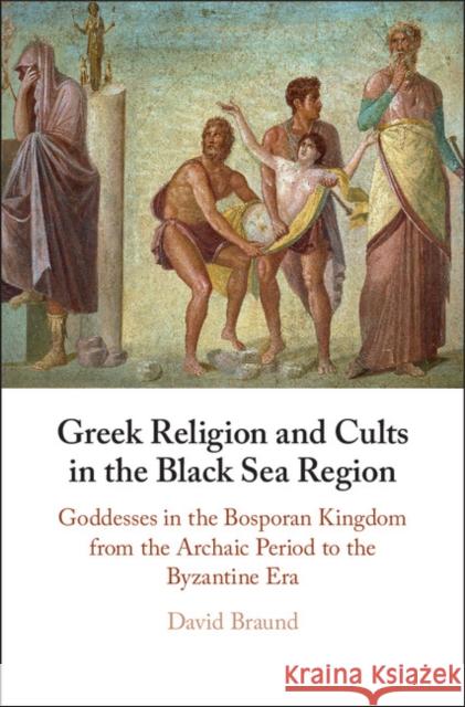 Greek Religion and Cults in the Black Sea Region