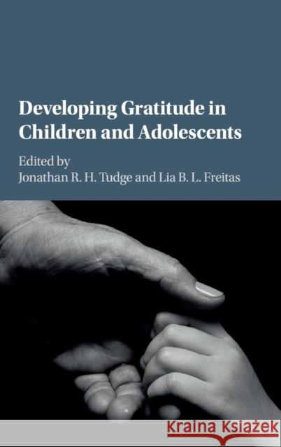 Developing Gratitude in Children and Adolescents