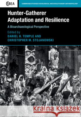 Hunter-Gatherer Adaptation and Resilience: A Bioarchaeological Perspective