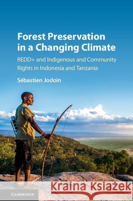 Forest Preservation in a Changing Climate: Redd+ and Indigenous and Community Rights in Indonesia and Tanzania