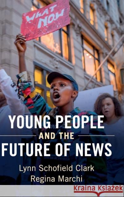 Young People and the Future of News: Social Media and the Rise of Connective Journalism