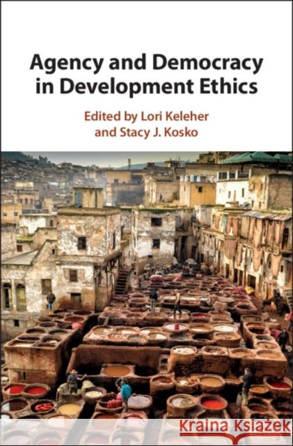 Agency and Democracy in Development Ethics