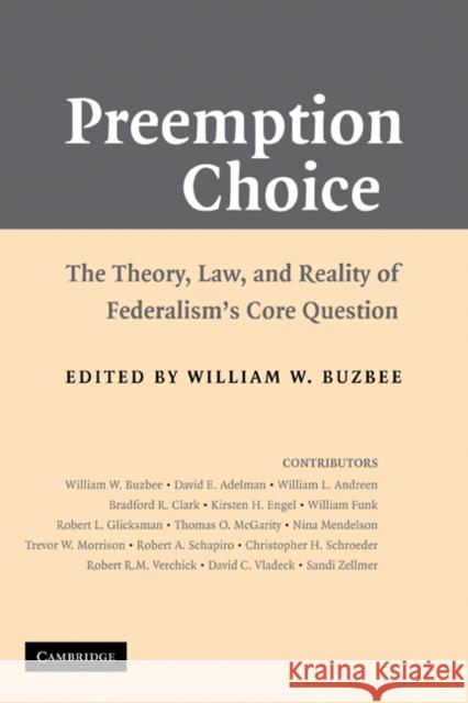 Preemption Choice: The Theory, Law, and Reality of Federalism's Core Question