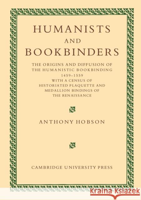 Humanists and Bookbinders: The Origins and Diffusion of Humanistic Bookbinding, 1459-1559