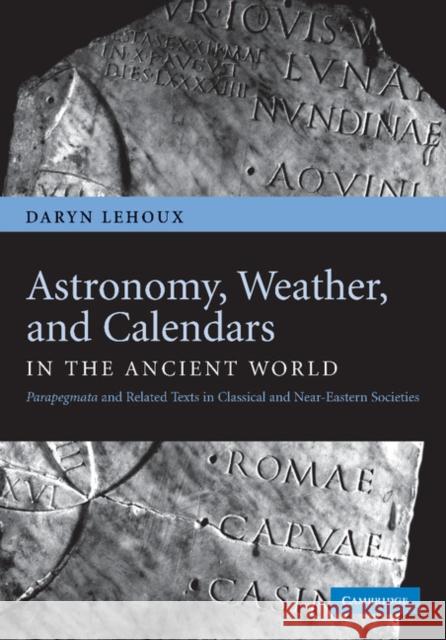 Astronomy, Weather, and Calendars in the Ancient World: Parapegmata and Related Texts in Classical and Near-Eastern Societies