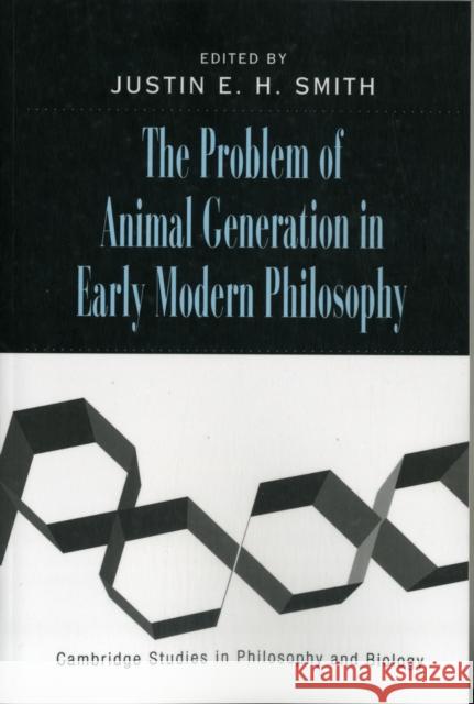 The Problem of Animal Generation in Early Modern Philosophy